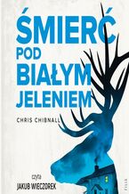 Okładka - Śmierć Pod Białym Jeleniem - Chris Chibnall