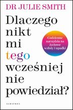 DLACZEGO NIKT MI WCZEŚNIEJ TEGO NIE POWIEDZIAŁ?