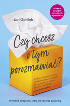 Okładka - Czy chcesz o tym porozmawiać - Lori Gottlieb