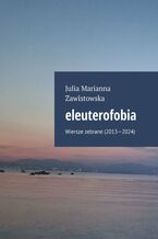 Okładka - eleuterofobia - Julia Zawistowska