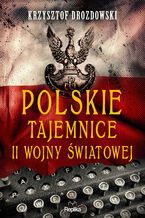 Okładka - Polskie tajemnice II wojny światowej - Krzysztof Drozdowski