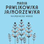 Okładka - Najpiękniejsze wiersze. 60 wybranych utworów w interpretacji Kim Sayar - Maria Pawlikowska-Jasnorzewska
