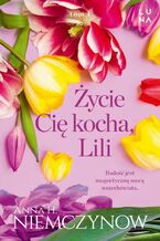 Okładka - Życie cię kocha, Lili - Anna H. Niemczynow