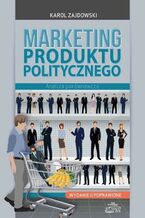 Okładka - Marketing produktu politycznego - Karol Zajdowski