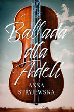 Okładka - Ballada dla Adeli - Anna Stryjewska