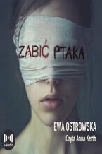 Okładka - Zabić ptaka - Ewa Ostrowska