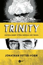 Okładka - Trinity Historia bomby, która zmieniła losy świata - Jonathan Fetter-Vorm