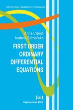 Okładka - First Order Ordinary Differential Equations. Course book - Anita Ciekot, Izabela Zamorska