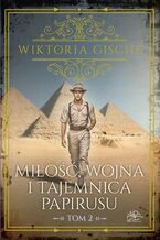 Okładka - Miłość, wojna i tajemnica papirusu. Tom 2 - Wiktoria Gische