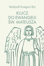 Okładka - Klucz do Ewangelii św. Mateusza - kard. Grzegorz Ryś