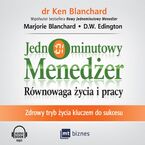 Jednominutowy menedżer. Równowaga życia i pracy. Zdrowy tryb życia kluczem do sukcesu