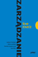 Okładka - Zarządzanie. Nowe otwarcie - Andrzej K. Koźmiński, Dariusz Jemielniak, Dominika Latusek-Jurczak, Anna Pikos