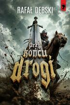 Okładka - Przy końcu drogi - Rafał Dębski