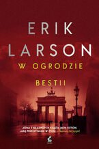 Okładka - W ogrodzie bestii - Erik Larson