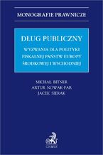 Okładka - Dług publiczny. Wyzwania dla polityki fiskalnej państw Europy środkowej i wschodniej - Michał Bitner, Artur Nowak-Far, Jacek Sierak