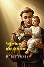 Okładka - Święty Antoni, módl się za nami. Modlitewnik /E-BOOK/ - praca zbiorowa