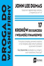 Okładka - Droga do własnej firmy. 17 kroków do sukcesu i wolności finansowej - John Lee Dumas, John Lee Dumas