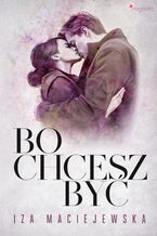 Okładka - Bo chcesz być - Iza Maciejewska