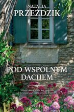 Okładka - Pod wspólnym dachem - Natalia Przeździk