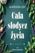 Okładka - Cała słodycz życia - Agnieszka Jeż