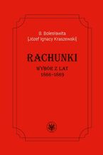 Okładka - B. Bolesławita [Józef Ignacy Kraszewski], Rachunki. Wybór z lat 1866-1869 - Dawid Maria Osiński, Inesa Szulska