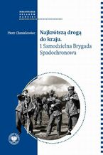 Najkrótszą drogą do kraju. 1 Samodzielna Brygada Spadochronowa