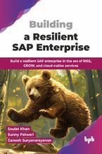 Okładka - Building a Resilient SAP Enterprise - Soulat Khan, Sunny Patwari, Ganesh Suryanarayanan