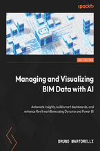 Okładka - Managing and Visualizing BIM Data with AI. Automate insights, build smart dashboards, and enhance Revit workflows using Dynamo and Power BI - Bruno Martorelli