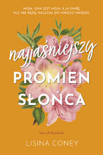 Okładka - Najjaśniejszy promień słońca - Lisina Coney, Katarzyna Malita