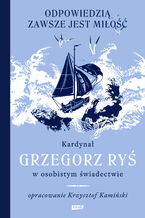 Okładka - Odpowiedzią zawsze jest miłość - Grzegorz Ryś