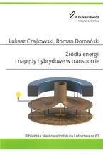 Okładka - Źródła energii i napędy hybrydowe w transporcie - Łukasz Czajkowski, Roman Domański