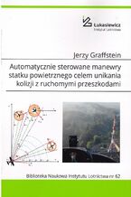 Okładka - Automatycznie sterowane manewry statku powietrznego celem unikania kolizji z ruchomymi przeszkodami - Jerzy Graffstein