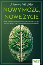 Okładka - Nowy mózg, nowe życie - dr Alberto Villoldo