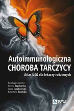 Okładka - Autoimmunologiczna choroba tarczycy - Dorota Szydlarska, Alicja Jakubowska, Katarzyna Życińska
