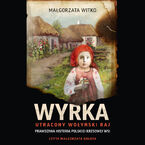 Okładka - Wyrka. Utracony wołyński raj - Małgorzata Witko