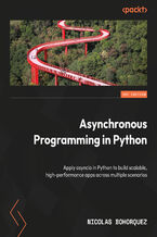 Okładka - Asynchronous Programming in Python. Apply asyncio in Python to build scalable, high-performance apps across multiple scenarios - Nicolas Bohorquez