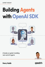 Okładka - Building Agents with OpenAI SDK. A hands-on guide to building real-world AI agents - Henry Habib