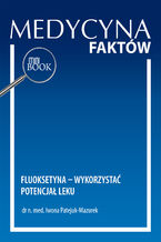 Okładka - Fluoksetyna - wykorzystać potencjał leku - Iwona Patejuk-Mazurek