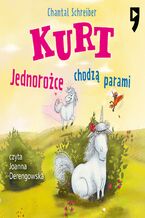 Okładka - Kurt. Jednorożce chodzą parami. Tom 2 - Chantal Schreiber