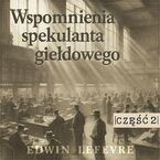 Wspomnienia spekulanta giełdowego. Część 2. "Przecież mamy hossę"