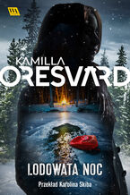 Okładka - Lodowata noc - Kamilla Oresvärd