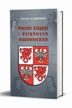 Okładka - Poczet książąt i księżnych mazowieckich - Janusz Grabowski