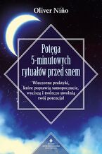 Okładka - Potęga 5-minutowych rytuałów przed snem - Oliver Nino
