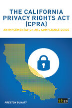 Okładka - The California Privacy Rights Act (CPRA). An implementation and compliance guide - IT Governance Publishing, Preston Bukaty