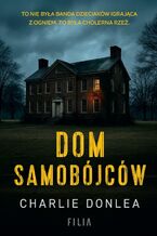 Okładka - Dom samobójców - Charlie Donlea