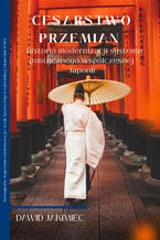 Cesarstwo przemian - historia modernizacji systemu politycznego współczesnej Japonii