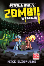 Okładka - Minecraft. Zombi wracają! - Nick Eliopulos