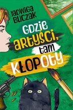 Okładka - Gdzie artyści, tam kłopoty - Jadwiga Buczak