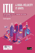 Okładka - ITIL(R) 4 High-velocity IT (HVIT). Your companion to the ITIL 4 Managing Professional HVIT certification - IT Governance Publishing, Claire Agutter