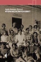 Okładka - Wyspa niechcianych kobiet - Agata Komosa-Styczeń